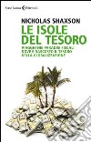 Le isole del tesoro. Viaggio nei paradisi fiscali dove è nascosto il tesoro della globalizzazione libro