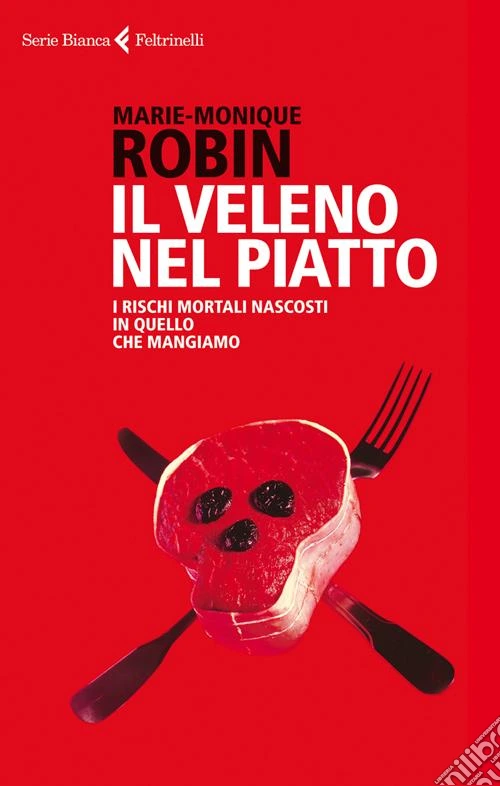 Il veleno nel piatto. I rischi mortali nascosti in quello che mangiamo