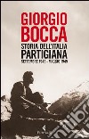 Storia dell'Italia partigiana. Settembre 1943-maggio 1945 libro