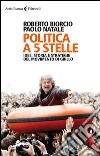 Politica a 5 Stelle. Idee, storia e strategie del Movimento di Grillo libro