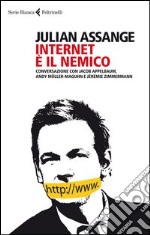 Internet è il nemico. Conversazione con Jacob Appelbaum, Andy Müller-Maguhn e Jérémie Zimmermann libro