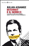 Internet è il nemico. Conversazione con Jacob Appelbaum, Andy Müller-Maguhn e Jérémie Zimmermann libro