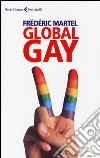 Global gay libro di Martel Frédéric