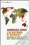 Chi nutrirà il mondo? Manifesto per il cibo del terzo millennio libro