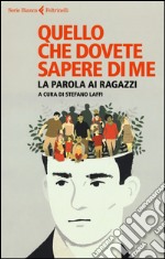 Quello che dovete sapere di me. I ragazzi parlano libro