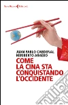 Come la Cina sta conquistando l'Occidente libro