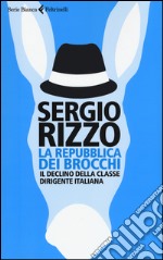 La repubblica dei brocchi. Il declino della classe dirigente italiana libro