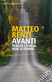 Avanti. Perché l'Italia non si ferma
