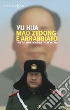 Mao Zedong è arrabbiato. Verità e menzogne dal pianeta Cina libro