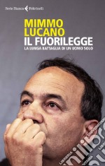 Il fuorilegge. La lunga battaglia di un uomo solo