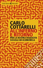 All'inferno e ritorno. Per la nostra rinascita sociale ed economica libro