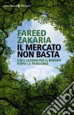 Il mercato non basta. Dieci lezioni per il mondo dopo la pandemia