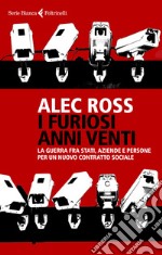 I furiosi anni venti. La guerra fra Stati, aziende e persone per un nuovo contratto sociale libro