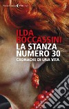 La stanza numero 30. Cronache di una vita libro di Boccassini Ilda