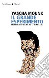 Il grande esperimento. Etnie e religioni minacciano la democrazia? libro di Mounk Yascha