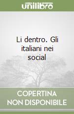 Li dentro. Gli italiani nei social libro