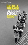 La buona scuola. Cambiare le regole per costruire l'uguaglianza libro di Furfaro Rachele