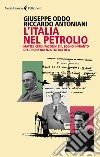 L'Italia nel petrolio. Mattei, Cefis, Pasolini e il sogno infranto dell'indipendenza energetica libro