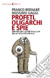 Profeti, oligarchi e spie. Democrazia e società nell'era del capitalismo digitale libro