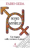 Song of myself. Un viaggio nella varianza di genere libro di Geda Fabio
