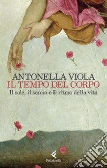 Tempo del corpo. Sonno e ritmo circadiano, Antonella Viola