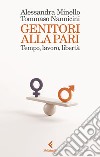 Genitori alla pari. Tempo, lavoro, libertà libro