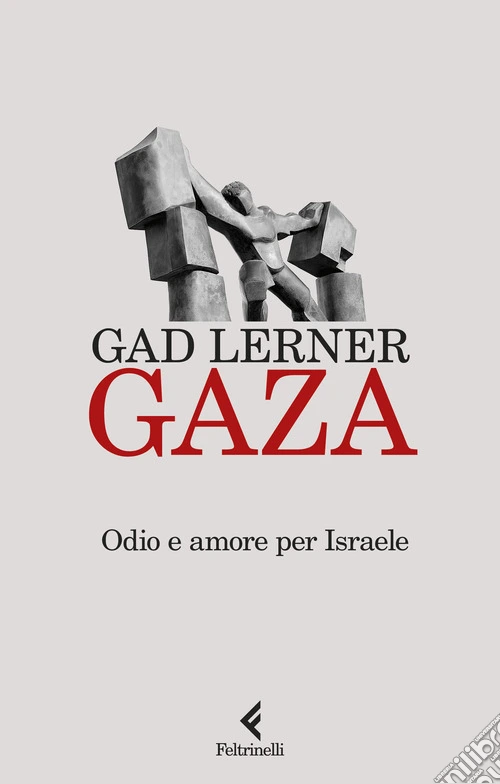 Gaza. Odio e amore per Israele