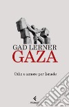 Gaza. Odio e amore per Israele libro di Lerner Gad