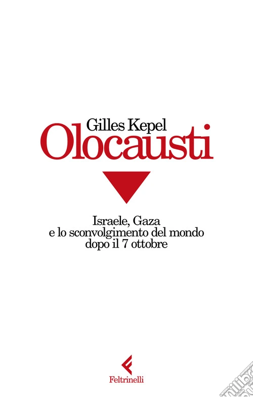 Olocausti. Israele, Gaza e lo sconvolgimento del mondo dopo il 7 ottobre