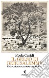 Il gelso di Gerusalemme. L'altra storia raccontata dagli alberi libro di Caridi Paola