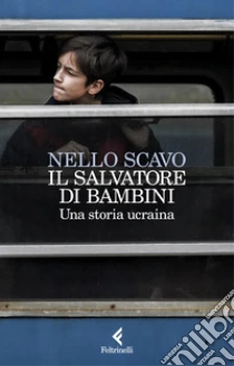 Il salvatore di bambini. Una storia ucraina
