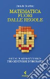 Matematica fuori dalle regole libro di Gouthier Daniele