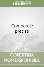 Con parole precise libro