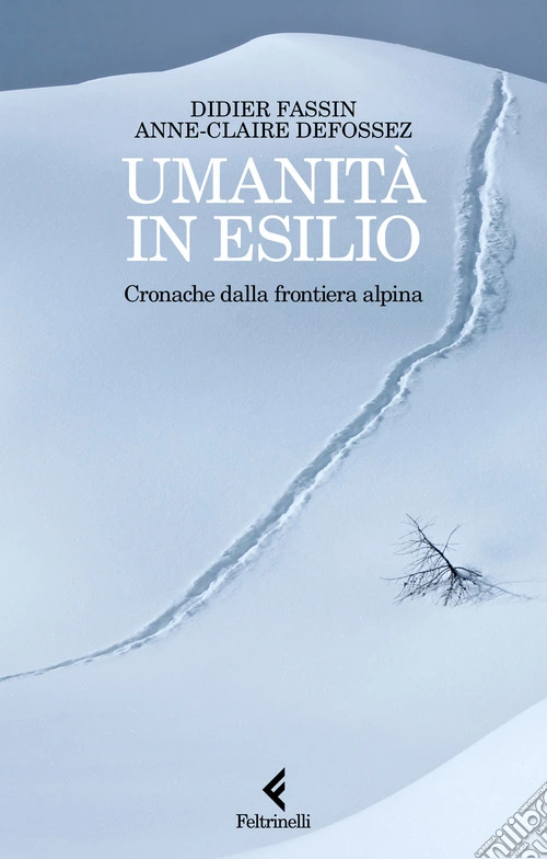 Umanità in esilio. Cronache dalla frontiera alpina