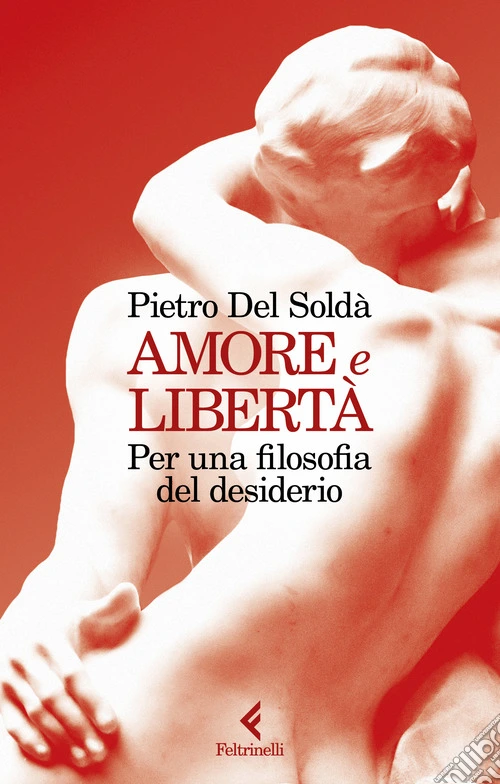 Amore e libert�. Per una filosofia del desiderio