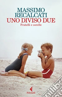 Uno diviso due. Fratelli e sorelle