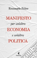 Manifesto per un'altra economia e un'altra politica libro