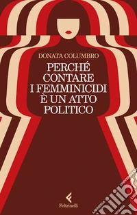 Perché contare i femminicidi è un atto politico libro