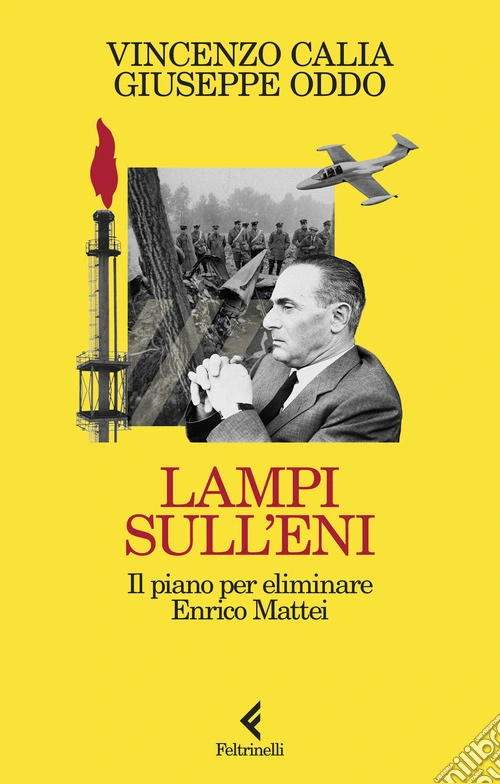 Lampi sull'Eni. Il piano per eliminare Enrico Mattei