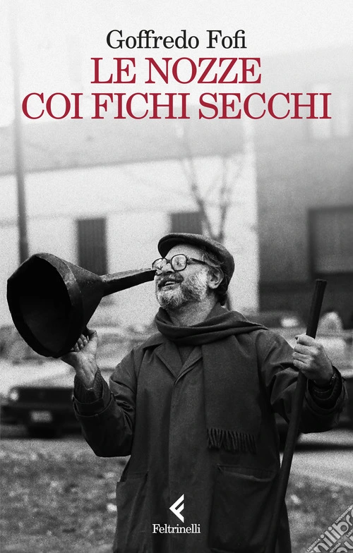 Le nozze coi fichi secchi. Storie di un'altra Italia