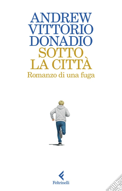 Sotto la città. Romanzo di una fuga