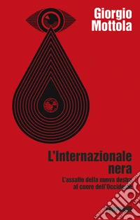 L'Internazionale nera. L'assalto della nuova destra al cuore dell'Occidente