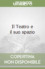 Il Teatro e il suo spazio libro