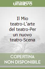 Il Mio teatro-L'arte del teatro-Per un nuovo teatro-Scena libro