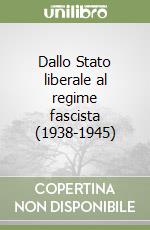 Dallo Stato liberale al regime fascista (1938-1945) libro