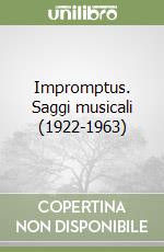 Impromptus. Saggi musicali (1922-1963) libro