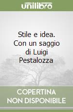 Stile e idea. Con un saggio di Luigi Pestalozza libro