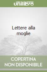 Lettere alla moglie