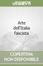 Arte dell'Italia fascista libro