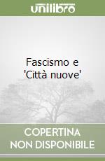 Fascismo e 'Città nuove' libro